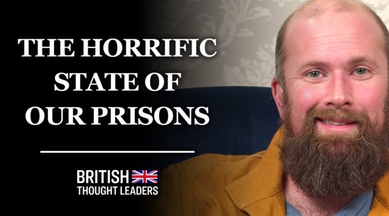 David Shipley: 'The Prison System Maximizes Reoffending, and Destroys Human Potential' | British Thought Leaders